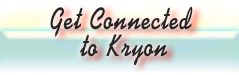Get Connected to Kryon